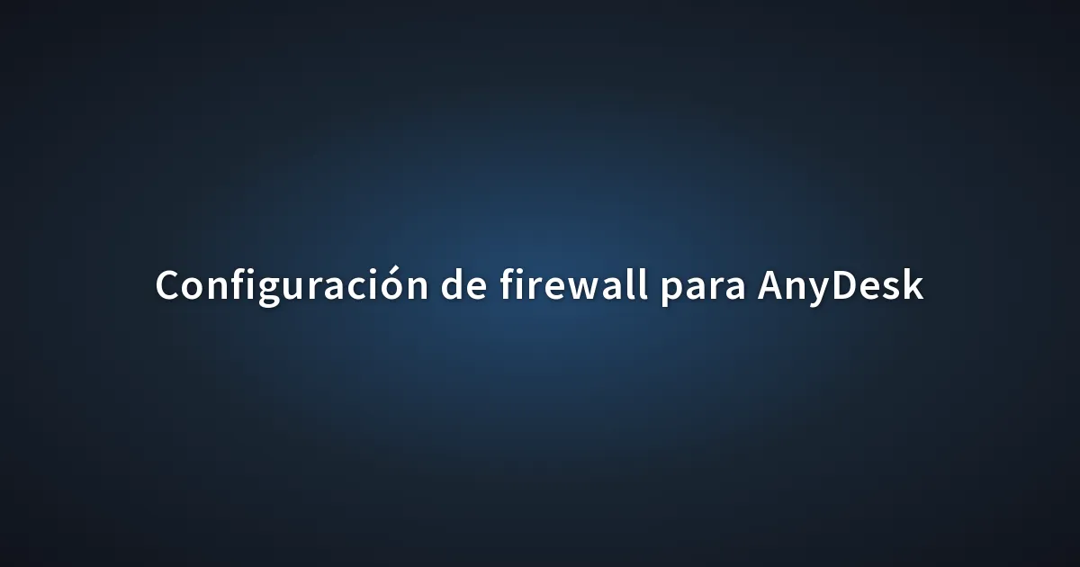 Configuración de firewall para AnyDesk