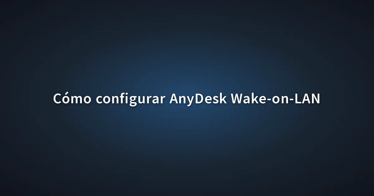 C mo configurar anydesk wake on lan